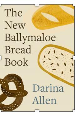 The New Ballymaloe Bread Book - Darina Allen