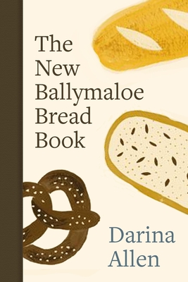 The New Ballymaloe Bread Book - Darina Allen