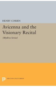 Poza produsului Avicenna and the Visionary Recital: (Mythos Series) - Henry Corbin