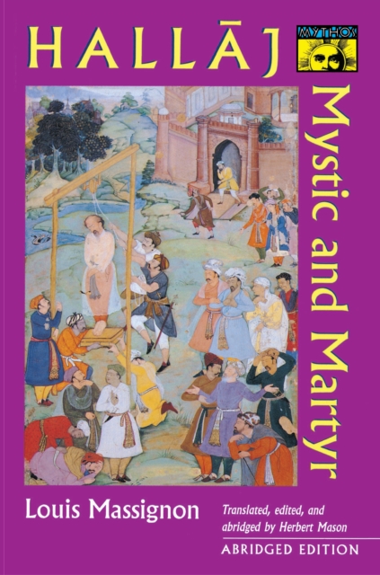 Hallaj: Mystic and Martyr - Abridged Edition - Louis Massignon