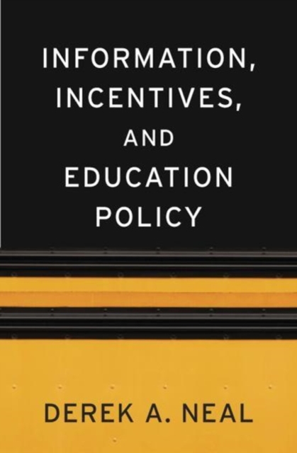 Information, Incentives, and Education Policy - Derek A. Neal