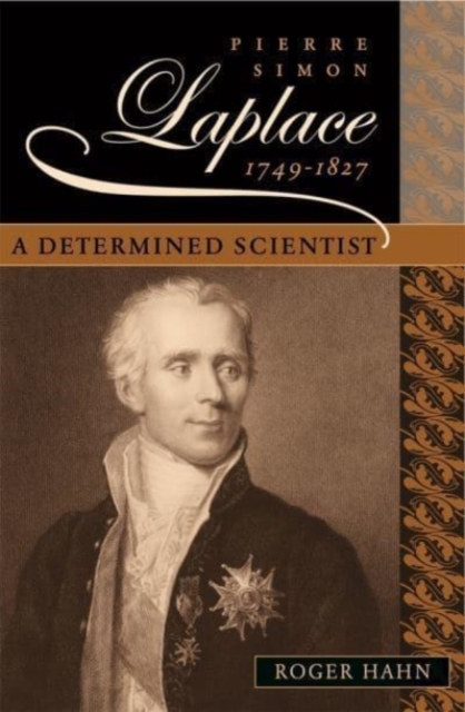 Pierre Simon Laplace, 1749-1827: A Determined Scientist - Roger Hahn