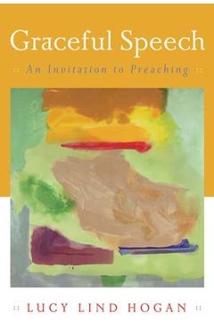 Coperta cărții 'Graceful Speech: An Invitation to Preaching - Lucy Lind Hogan'