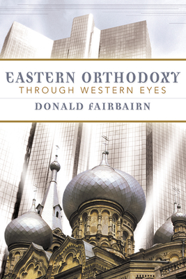 Coperta cărții 'Eastern Orthodoxy Through Western Eyes - Donald Fairbairn'