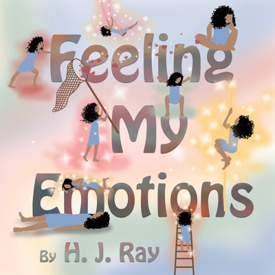 Feeling My Emotions: Helping Children Name Their Feelings and Process Emotions. British-English Spelling. - H. J. Ray
