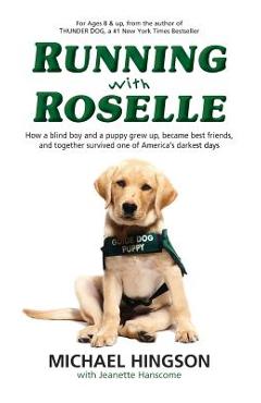 Coperta cărții 'Running With Roselle: How a Blind Boy and a Puppy Grew Up, Became Best Friends, and Together Survived One of America's'
