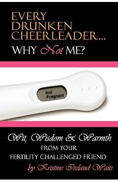 Coperta cărții 'Every Drunken Cheerleader: Why Not Me? - Kristine Ireland Waits'