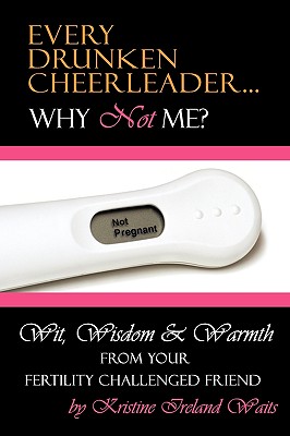 Coperta cărții 'Every Drunken Cheerleader: Why Not Me? - Kristine Ireland Waits'