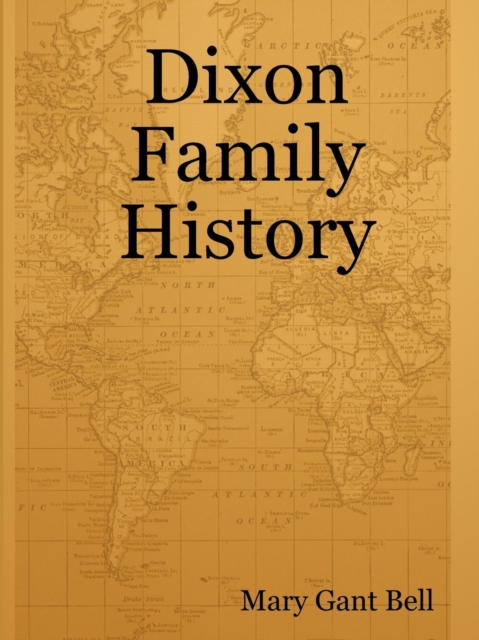 Coperta cărții 'Dixon Family History - Mary Gant Bell'
