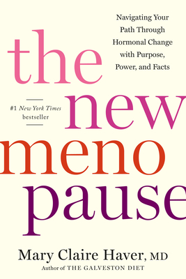 The New Menopause: Navigating Your Path Through Hormonal Change with Purpose, Power, and Facts - Mary Claire Haver