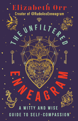 The Unfiltered Enneagram: A Witty and Wise Guide to Self-Compassion - Elizabeth Orr