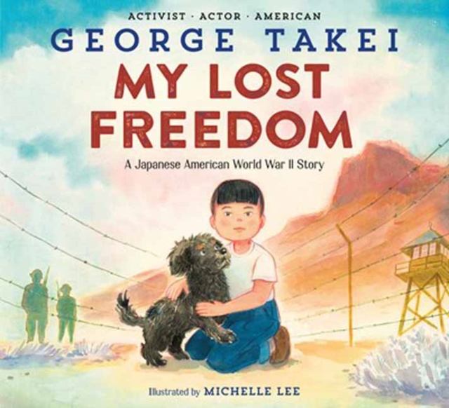 My Lost Freedom: A Japanese American World War II Story - George Takei