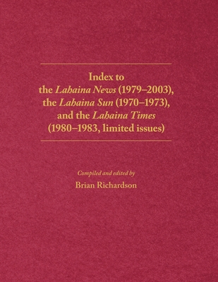 Coperta cărții 'Index to the Lahaina News (1979-2003), the Lahaina Sun (1970-1973), and the Lahaina Times (1980-1983, limited issues) -'
