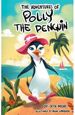 Coperta cărții 'The Adventures Of Polly The Penquin - Beth Moore'