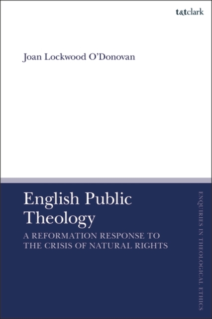 English Public Theology: A Reformation Response to the Crisis of Natural Rights - Joan Lockwood O'donovan