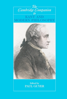 The Cambridge Companion to Kant and Modern Philosophy - Paul Guyer