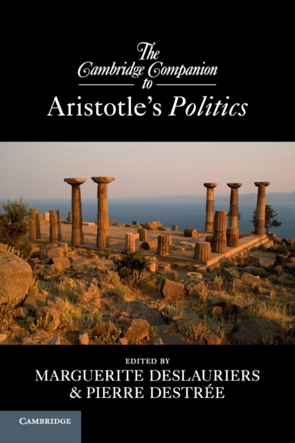 The Cambridge Companion to Aristotle's Politics - Marguerite Deslauriers