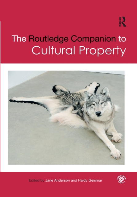 The Routledge Companion to Cultural Property - Jane Anderson