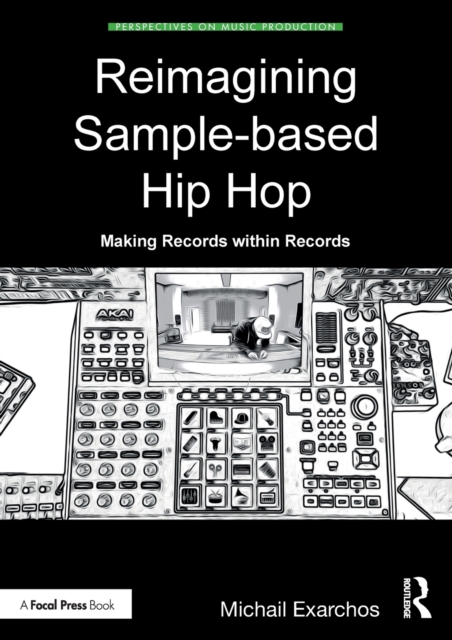 Reimagining Sample-based Hip Hop: Making Records within Records - Michail Exarchos