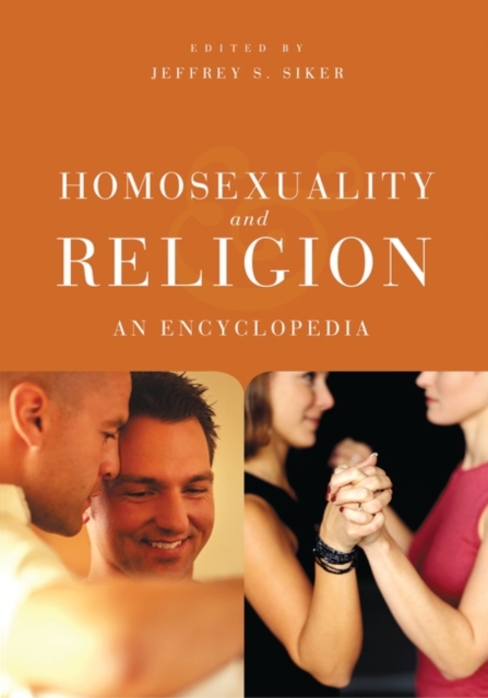 Homosexuality and Religion: An Encyclopedia - Jeffrey Siker