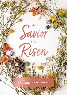 A Savior Is Risen: An Easter Devotional - Susan Hill