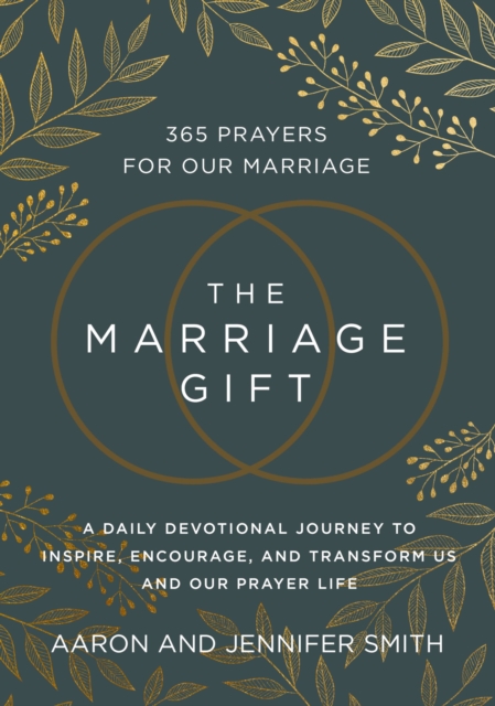 The Marriage Gift: 365 Prayers for Our Marriage - A Daily Devotional Journey to Inspire, Encourage, and Transform Us and Our Prayer Life - Aaron Smith