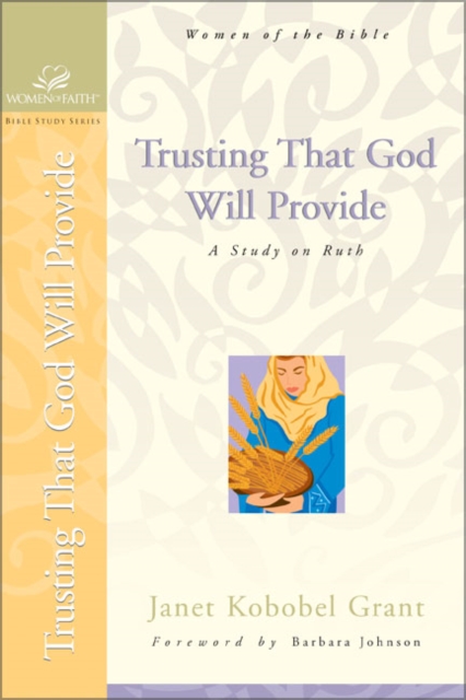 Trusting That God Will Provide: A Study on Ruth - Janet Kobobel Grant