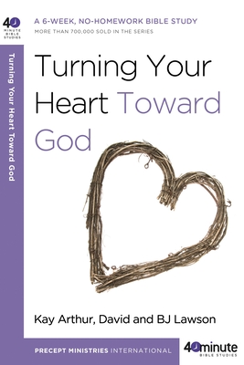 Coperta cărții 'Turning Your Heart Toward God: A 6-Week, No-Homework Bible Study - Kay Arthur'