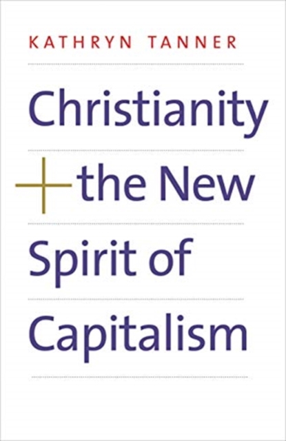 Christianity and the New Spirit of Capitalism - Kathryn Tanner