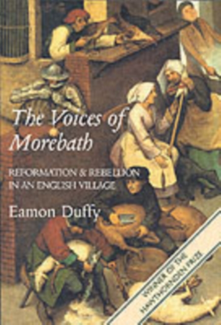 The Voices of Morebath: Reformation and Rebellion in an English Village - Eamon Duffy