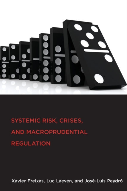 Systemic Risk, Crises, and Macroprudential Regulation - Xavier Freixas