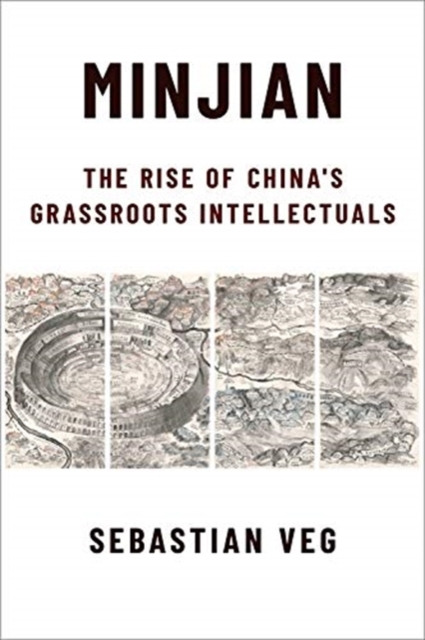 Minjian: The Rise of China's Grassroots Intellectuals - Sebastian Veg