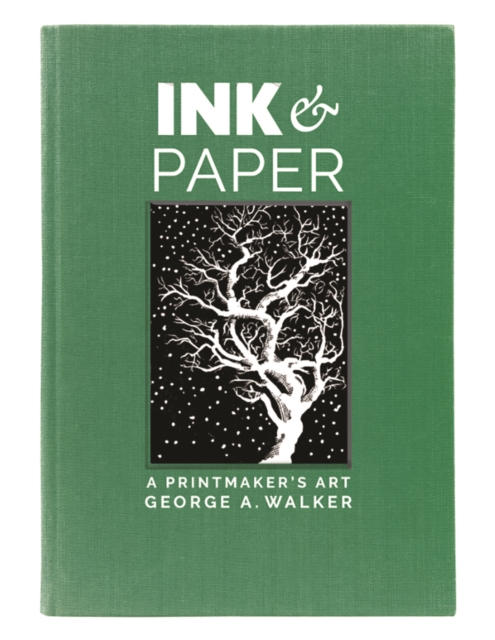 Ink and Paper: A Printmaker's Art - George A. Walker