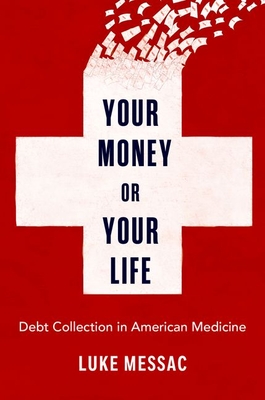 Your Money or Your Life: Debt Collection in American Medicine - Luke Messac