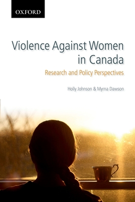 Violence Against Women in Canada: Research and Policy Perspectives - Holly Johnson