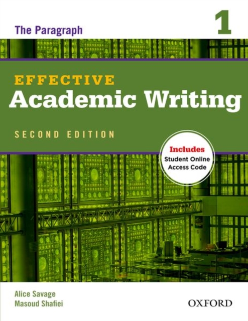 Effective Academic Writing 1: The Paragraph - Alice Savage