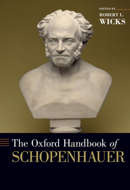 The Oxford Handbook of Schopenhauer - Robert L. Wicks