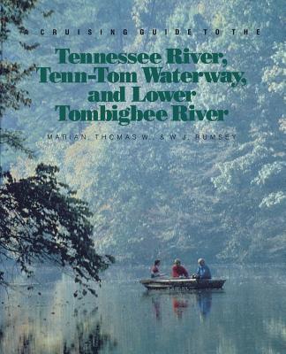 A Cruising Guide to the Tennessee River, Tenn-Tom Waterway, and Lower Tombigbee River - Thomas W. Marian