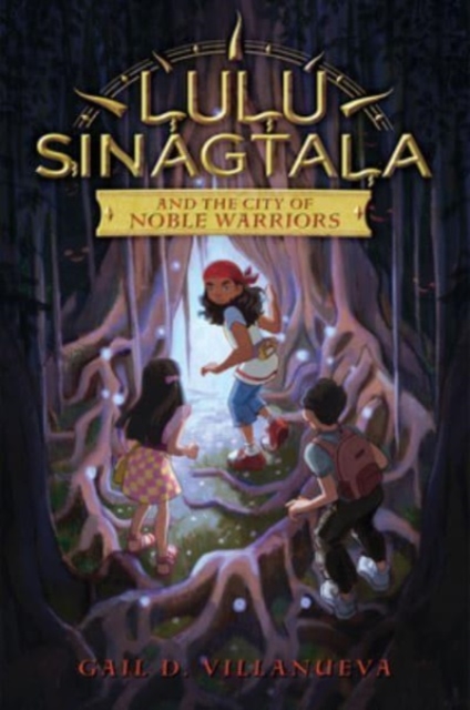 Lulu Sinagtala and the City of Noble Warriors - Gail D. Villanueva