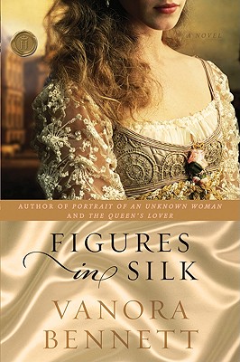 Figures in Silk - Vanora Bennett