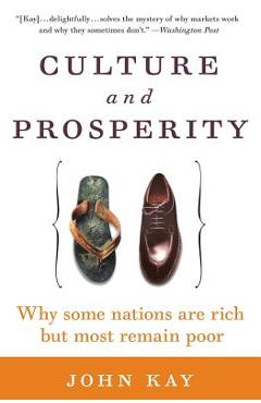 Coperta cărții 'Culture and Prosperity: Why Some Nations Are Rich But Most Remain Poor - John Kay'