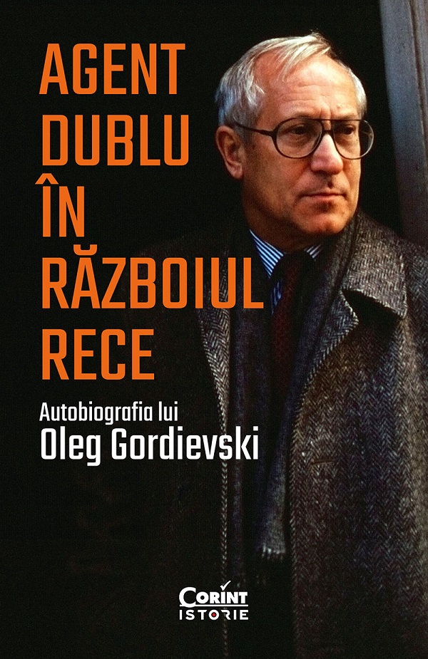 eBook Agent dublu in Razboiul Rece. Autobiografia lui Oleg Gordievski - Oleg Gordievski