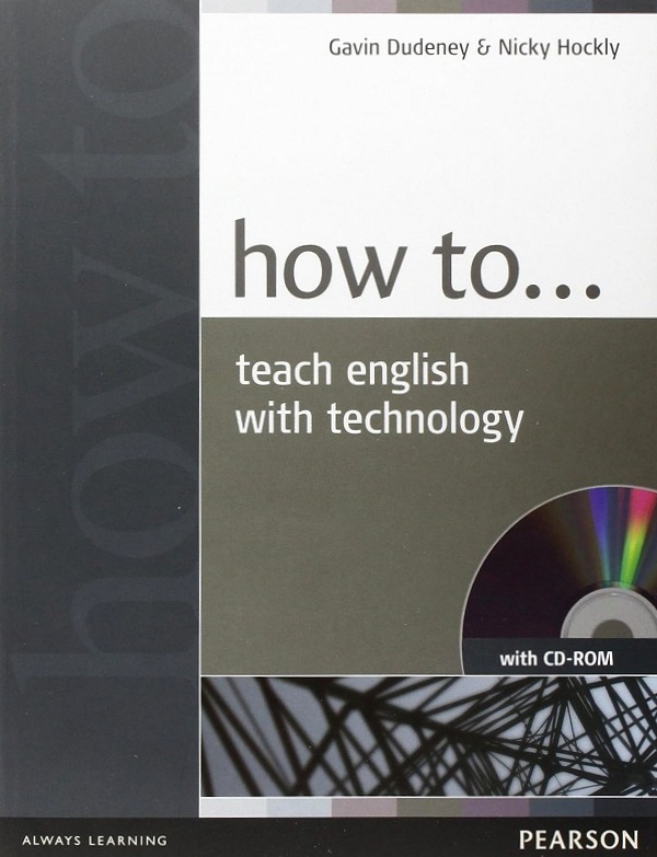 How to Teach English with Technology + CD - Gavin Dudeney, Nicky Hockly