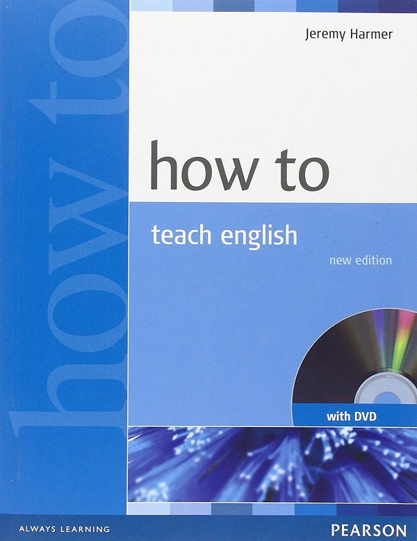 How to Teach English + DVD - Jeremy Harmer