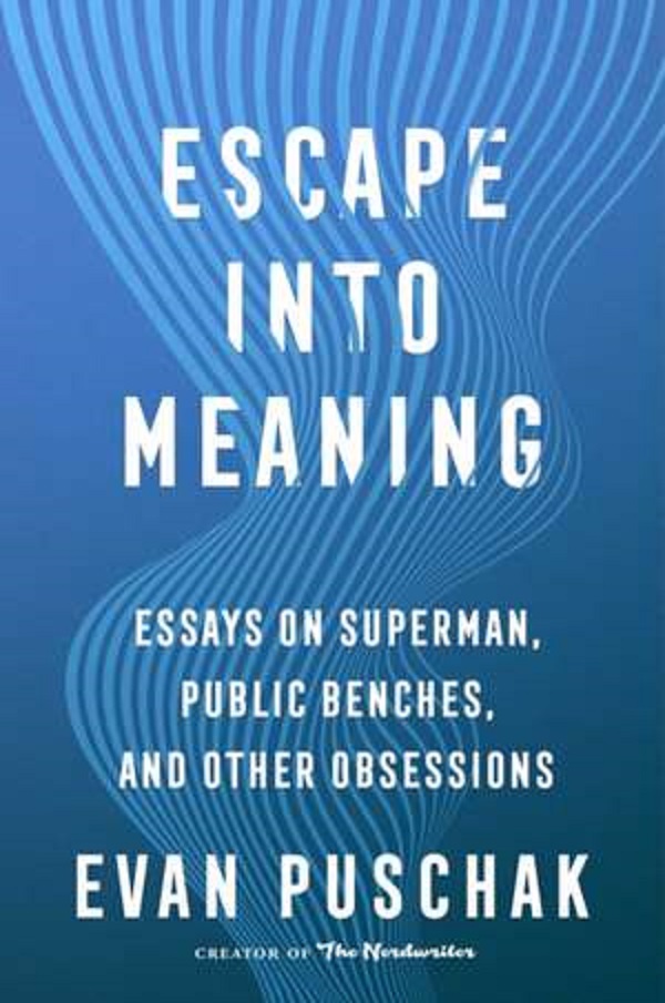 Escape Into Meaning - Evan Puschak