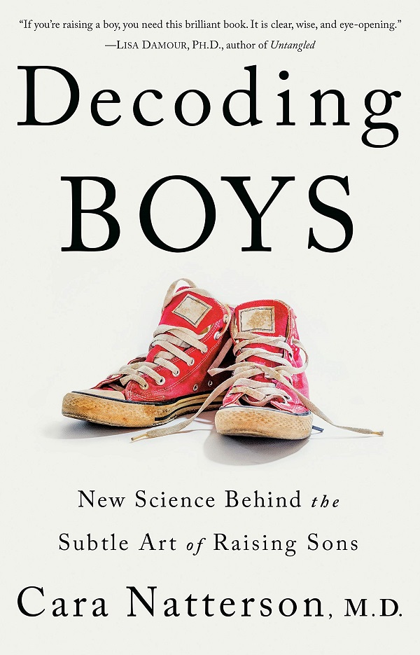 Decoding Boys: New Science Behind the Subtle Art of Raising Sons - Cara Natterson