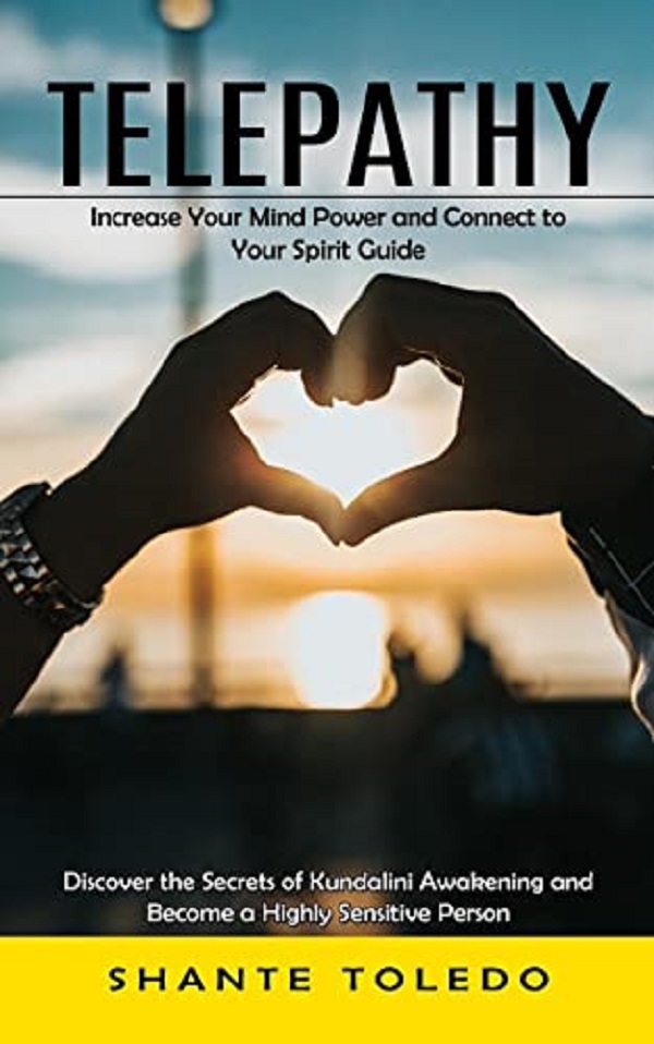 Telepathy: Increase Your Mind Power and Connect to Your Spirit Guide - Shante Toledo