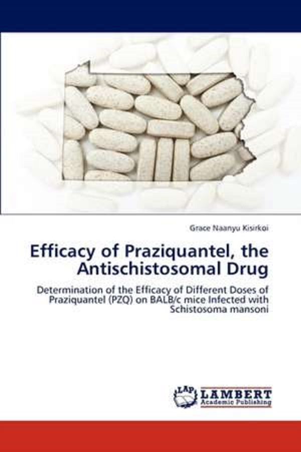 Efficacy of Praziquantel, the Antischistosomal Drug - Grace Naanyu Kisirkoi