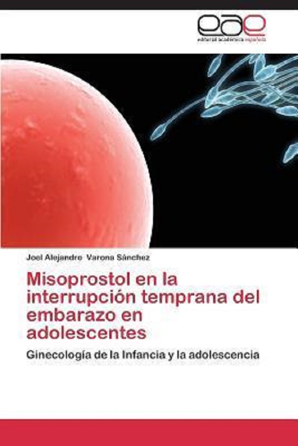 BOOK: Misoprostol en la interrupcion temprana del embarazo en adolescentes - Joel Alejandro, Varona, Sanchez