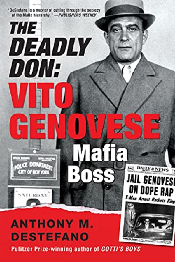 The Deadly Don: Vito Genovese, Mafia Boss - Anthony M. DeStefano